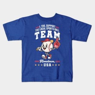 Funny Local Sports Team: Baseball Design For Non-Sports Watchers Kids T-Shirt